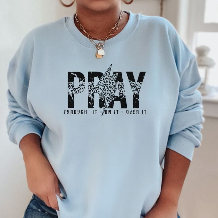 Pray Through It, Over It, On It Unisex Sweatshirt