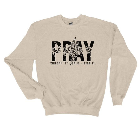 Pray Through It, Over It, On It Unisex Sweatshirt