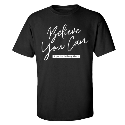 Believe You Can & You're Halfway There Unisex Tee